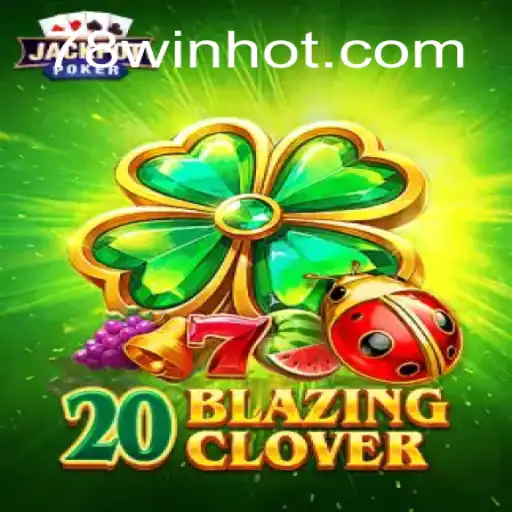 Descubra o Excitante Mundo de 20BlazingClover no 78win.com